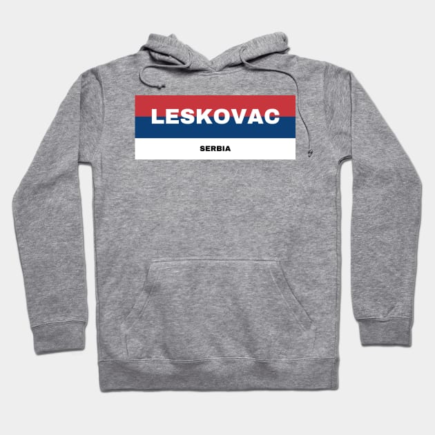 Leskovac City in Serbian Flag Colors Hoodie by aybe7elf